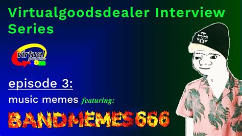 bandmemes666|Virtualgoodsdealer Interview Series: Episode 3, .